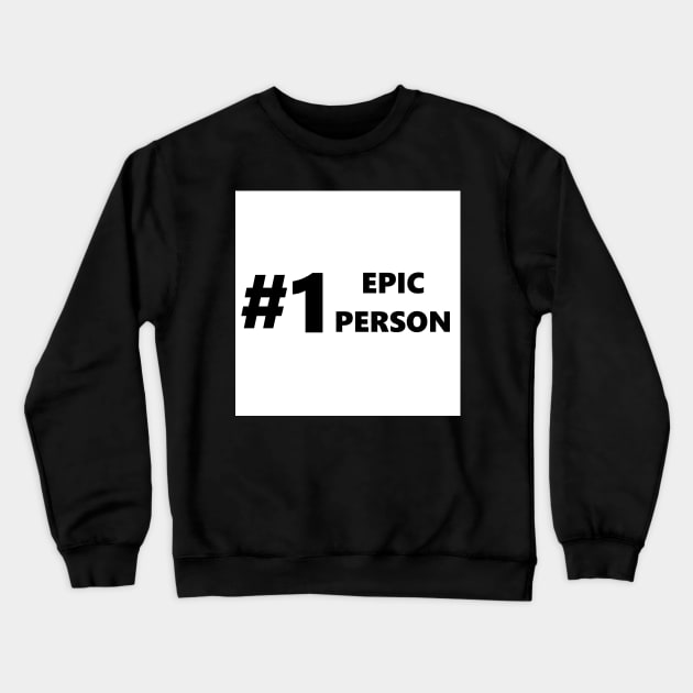 #1 Epic Person Crewneck Sweatshirt by PowerRunDesigns